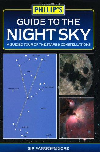 Philip's Guide to the Night Sky: A Guided Tour of the Stars and Constellations (Philip's Astronomy)