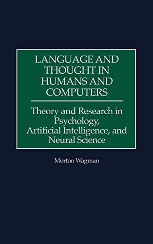 Language and Thought in Humans and Computers: Theory and Research in Psychology, Artificial Intelligence, and Neural Science (Science, Series A; 11)