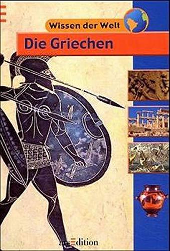 Die Griechen (Wissen der Welt)