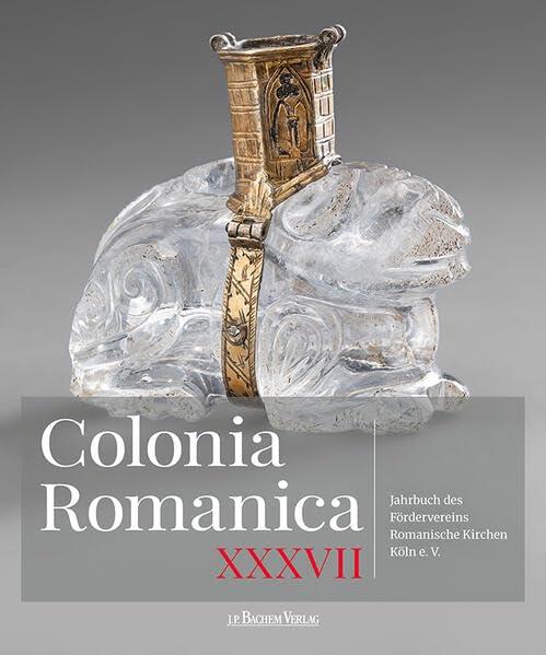 Colonia Romanica, Band XXXVII: Jahrbuch des Fördervereins Romanische Kirchen Köln e. V.