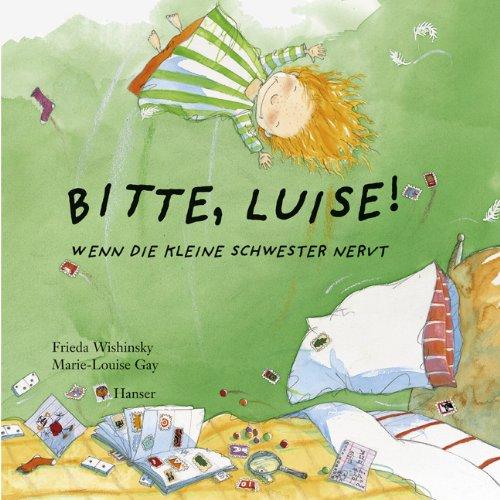 Bitte, Luise!: Wenn die kleine Schwester nervt