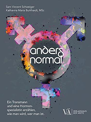 Anders Normal: Ein Transmann und eine Hormonspezialistin erzählen, wie man wird, wer man ist.