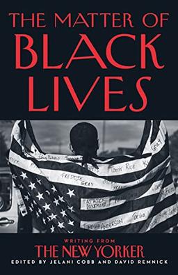 The Matter of Black Lives: Writing from The New Yorker