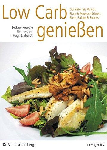 Low Carb genießen: Leckere Rezepte für morgens, mittags und abends