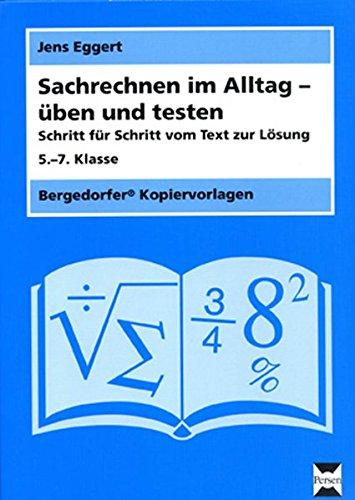 Sachrechnen im Alltag - üben und testen: Schritt für Schritt vom Text zur Lösung (5. bis 7. Klasse)