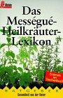 Das Messegue - Heilkräuter- Lexikon.