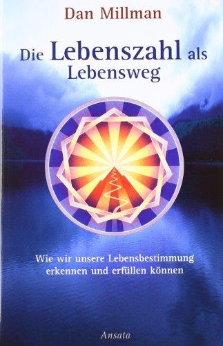 Die Lebenszahl als Lebensweg: Wie wir unsere Lebensbestimmung erkennen und erfüllen können