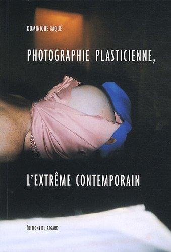 Photographie plasticienne, l'extrême contemporain