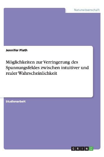 Möglichkeiten zur Verringerung des Spannungsfeldes zwischen intuitiver und realer Wahrscheinlichkeit