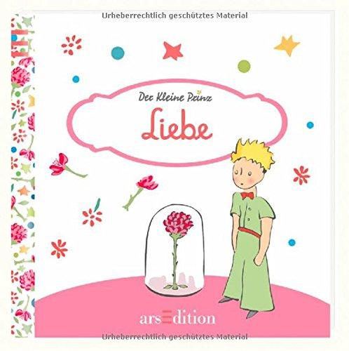 Liebe: Der Kleine Prinz - Die schönsten Zitate von Antoine de Saint-Exupéry