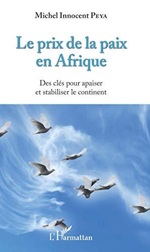 Le prix de la paix en Afrique : des clés pour apaiser et stabiliser le continent