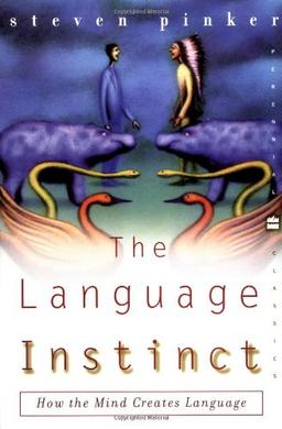 The Language Instinct: How the Mind Creates Language (Perennial Classics)