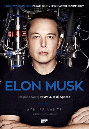 Elon Musk Biografia tworcy PayPala Tesli SpaceX