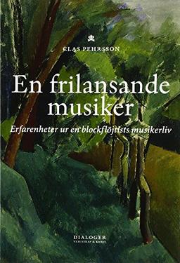 En frilansande musiker: Erfarenheter ur en blockflöjtists musikerliv