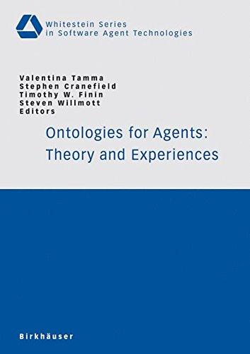 Ontologies for Agents: Theory and Experiences (Whitestein Series in Software Agent Technologies and Autonomic Computing)