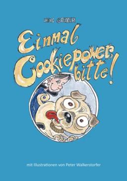 Einmal Cookiepower, bitte!: Wie eine Mopsdame das Leben eines kleinen Jungen für immer verändert.