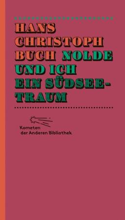 Nolde und ich. Ein Südseetraum (Kometen der Anderen Bibliothek)