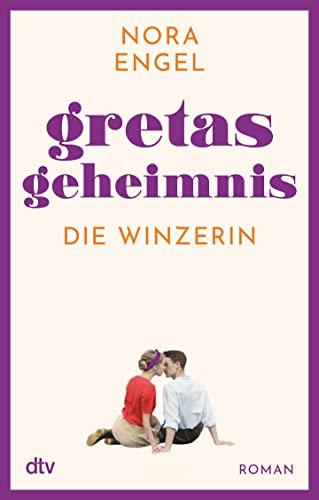 Gretas Geheimnis: Roman – Die Winzerin-Reihe 2 | Zwischen Tradition und Emanzipation – ›Die Winzerin‹ geht neue Wege