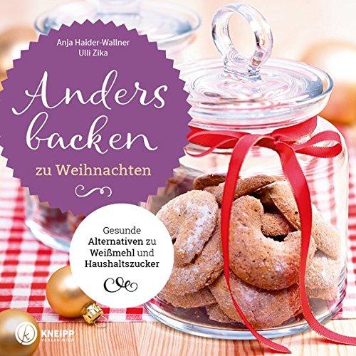 Anders backen zu Weihnachten: Gesunde Alternativen zu Weißmehl und Haushaltszucker