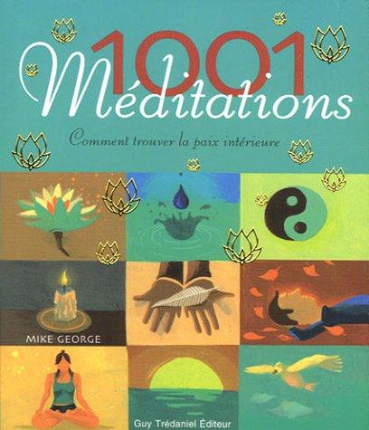 1.001 méditations : comment trouver la paix intérieure