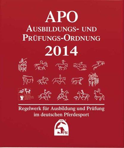 Ausbildungs-Prüfungs-Ordnung 2014 (APO): Regelwerk für Ausbildung und Prüfung im deutschen Pferdesport