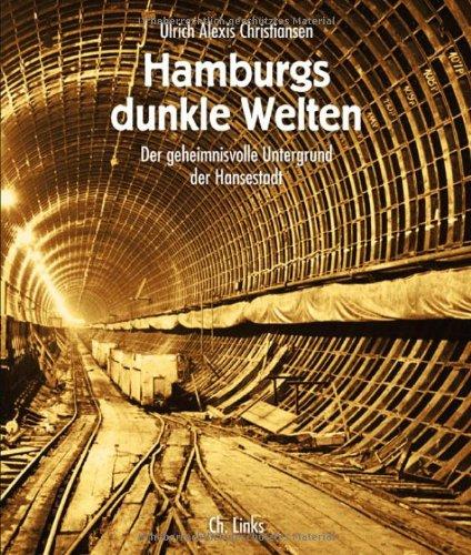 Hamburgs dunkle Welten: Der geheimnisvolle Untergrund der Hansestadt