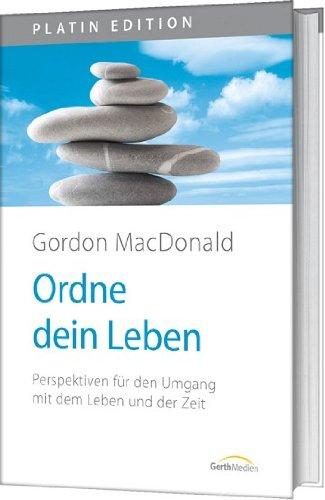 Ordne dein Leben: Perspektiven für den Umgang mit dem Leben und der Zeit