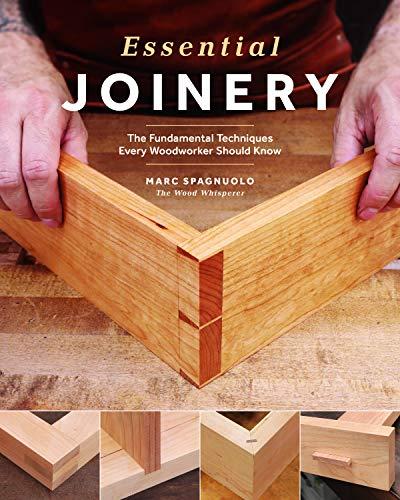 Essential Joinery: The Fundamental Techniques Every Woodworker Should Know