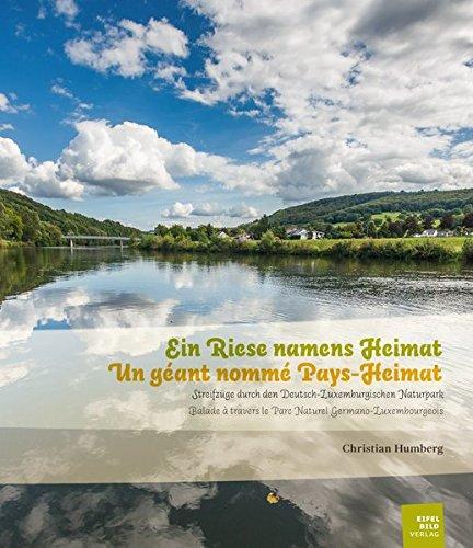 Ein Riese namens Heimat: Streifzüge durch den Deutsch-Luxemburgischen Naturpark