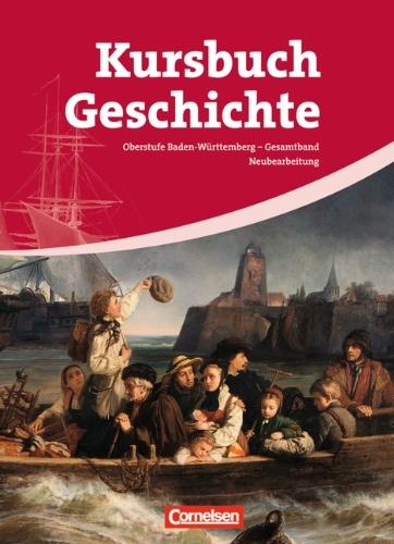 Kursbuch Geschichte - Baden-Württemberg: Gesamtband - Vom Zeitalter der Revolutionen bis zur Gegenwart: Schülerbuch