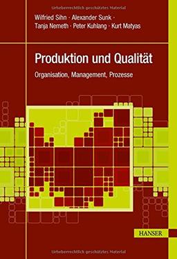 Produktion und Qualität: Organisation, Management, Prozesse