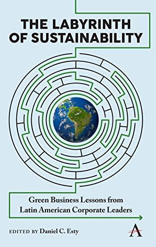 Labyrinth of Sustainability: Green Business Lessons from Latin American Corporate Leaders (Anthem Environment and Sustainability Initiative, Band 1)