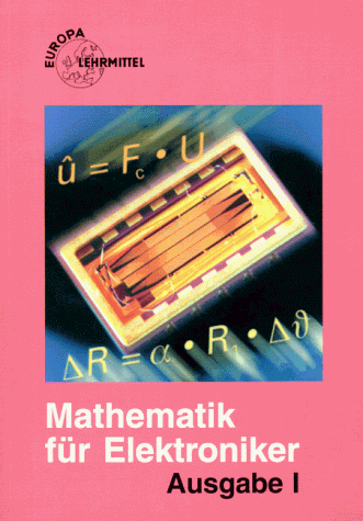 Mathematik für Elektroniker. Industrieelektronik und Informationstechnik