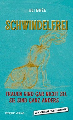 Schwindelfrei: Frauen sind gar nicht so, sie sind ganz anders ...