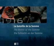 La bataille de la Somme, 1916 : un espace mondial : exposition, Péronne, Historial de la Grande Guerre, 28 avril-10 décembre 2006. The battle of the Somme : a world arena. Die Schlacht and der Somme : ein Raum der Welt