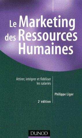 Le marketing des ressources humaines : attirer, intégrer et fidéliser les salariés