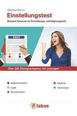 Einstellungstest | Über 500 Übungsaufgaben mit Lösungen | Für alle Berufe | Bessere Chancen im Eignungstest: Inkl. Allgemeinwissen, Logik, Konzentration, Sprache, Fachwissen Übungen von Plakos