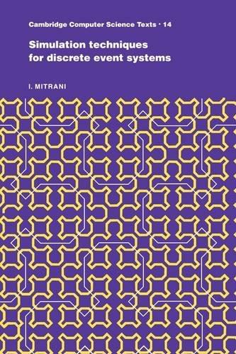 Simulation Techniques for Discrete Event Systems (Cambridge Computer Science Texts, Band 14)