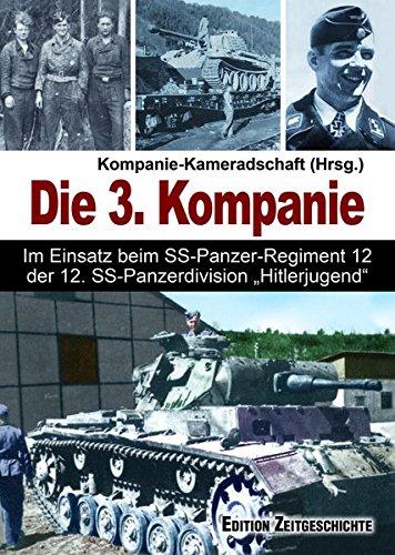 Die 3. Kompanie: Im Einsatz beim SS-Panzerregiment 12 der 12. SS-Panzerdivision "Hitlerjugend".