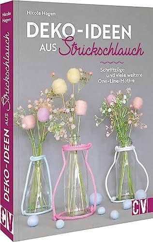 DIY Buch – Deko-Ideen aus Strickschlauch: Deko-Ideen und Verzierungen aus Strickschlauch mit Draht. Schriftzüge und viele weitere One-Line-Art-Motive.