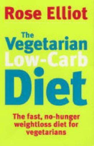 The Vegetarian Low-carb Diet: The Fast, No-hunger Weightloss Diet for Vegetarians