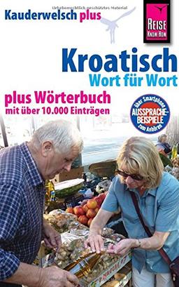 Reise Know-How Kauderwelsch plus Kroatisch - Wort für Wort +: Kauderwelsch-Sprachführer Band 98+