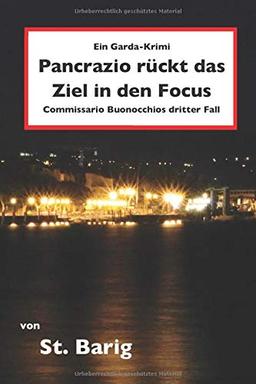 Pancrazio rückt das Ziel in den Focus: Ein Garda-Krimi - Commissario Buonocchios dritter Fall