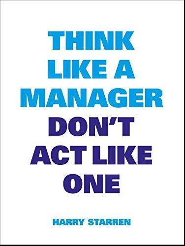 Think Like a Manager, Don´t Act Like One