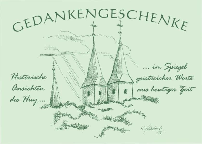 Gedankengeschenke - Historische Ansichten des Huy, im Spiegel geistreicher Worte aus heutiger Zeit: Sammelband No. 6 Regionalreihe