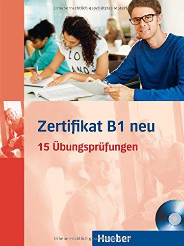 Zertifikat B1 neu: 15 Übungsprüfungen.Deutsch als Fremdsprache / Übungsbuch + MP3-CD