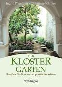 Der Klostergarten. Bewährte Traditionen und praktisches Wissen