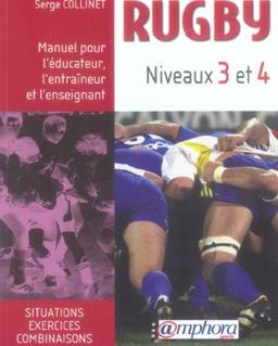 Rugby : manuel pour l'éducateur, l'entraîneur et l'enseignant. Vol. 2. Niveaux 3 et 4 : situations, exercices et jeux