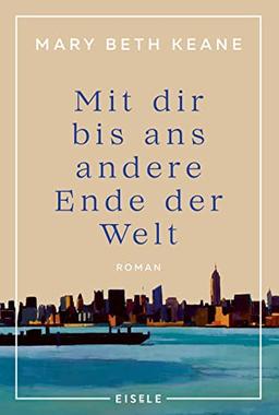 Mit dir bis ans andere Ende der Welt: Roman | Ein bewegender Familienroman von der Autorin des New-York-Times-Bestsellers „Wenn du mich heute wieder fragen würdest“