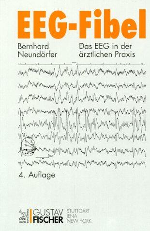 EEG - Fibel. Das EEG in der ärztlichen Praxis